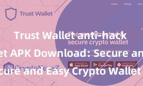 Trust Wallet anti-hack Trust Wallet APK Download: Secure and Easy Crypto Wallet Access