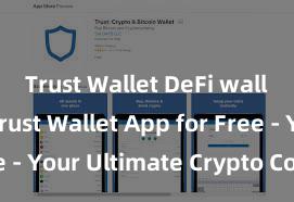 Trust Wallet DeFi wallet Get Trust Wallet App for Free - Your Ultimate Crypto Companion